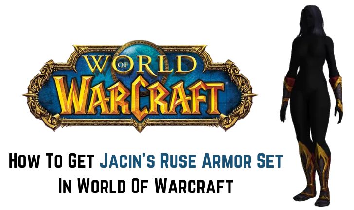 How To Get Jacin's Ruse Armor Set In World Of Warcraft