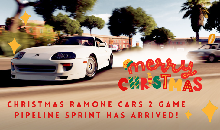 Christmas Ramone Cars 2 Game Pipeline Sprint