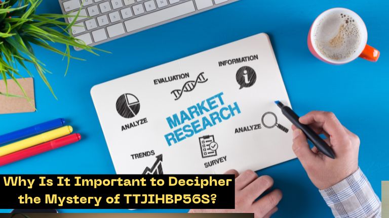 Why Is It Important to Decipher the Mystery of TTJIHBP56S?