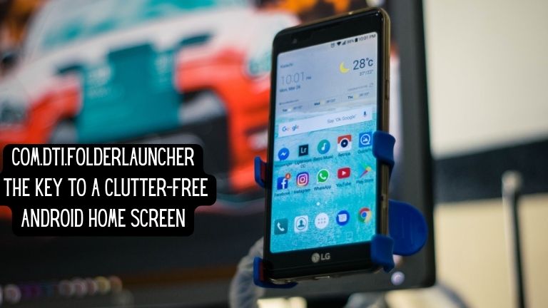 com.dti.folderlauncher: The Key to a Clutter-Free Android Home Screen
