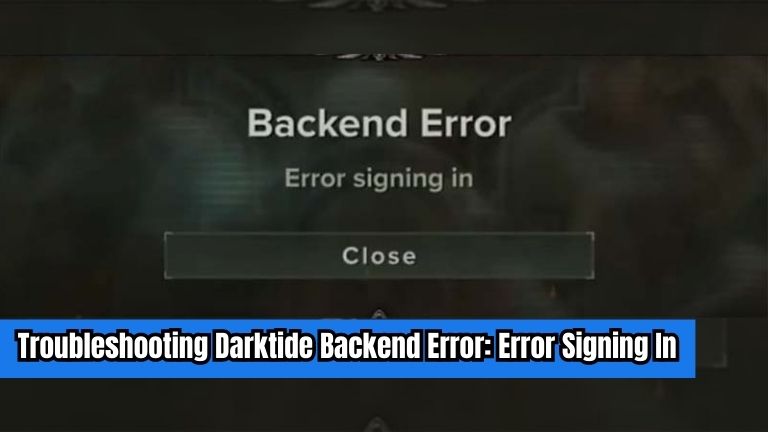 Darktide Backend Error: Error Signing In