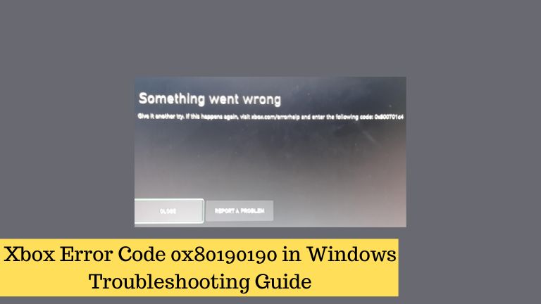Xbox Error Code 0x80190190 in Windows: Troubleshooting Guide