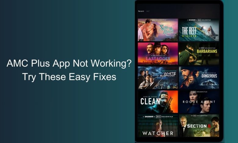 AMC Plus App Not Working? Try These Easy Fixes