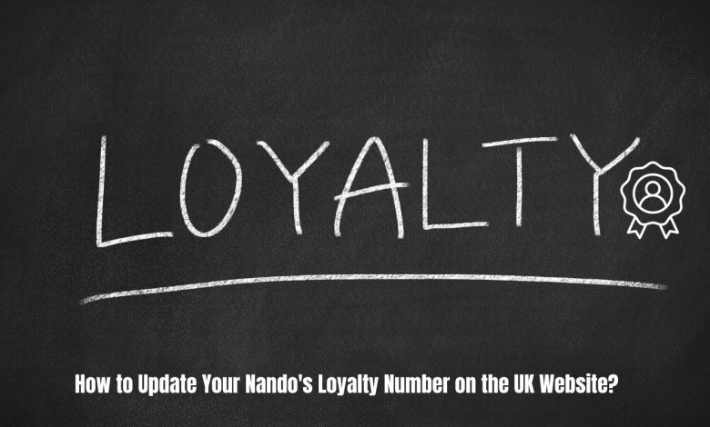 How to Update Your Nando's Loyalty Number on the UK Website?