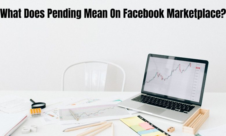 What Does Pending Mean On Facebook Marketplace?
